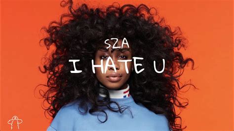 Sza I Hate U Lyrics